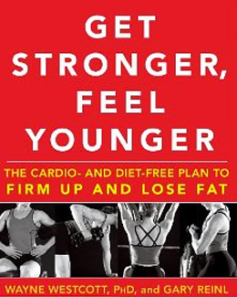 Get Stronger, Feel Younger by Wayne Westcott PhD and Gary Reinl